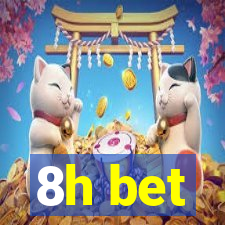 8h bet